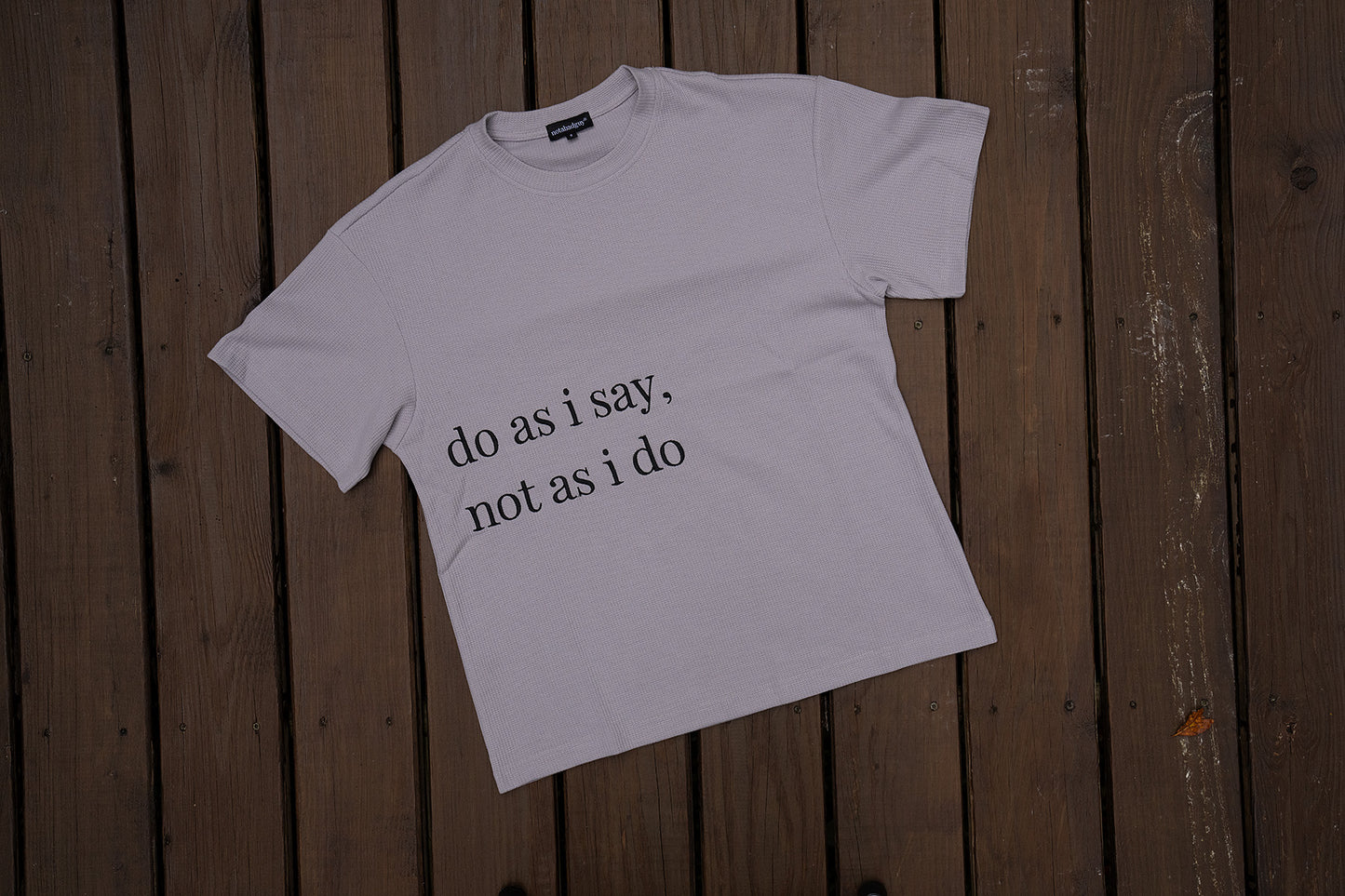 “do as i say, not as i do” waffle t-shirt